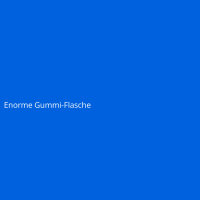 Enorme Gummi-Flasche